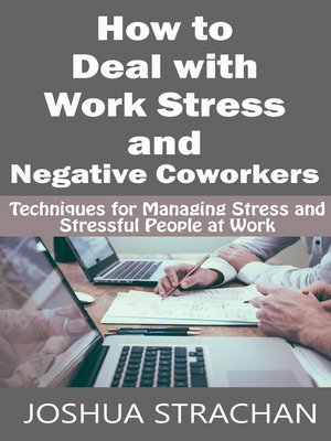 cover image of How to Deal with Work Stress and Negative Coworkers